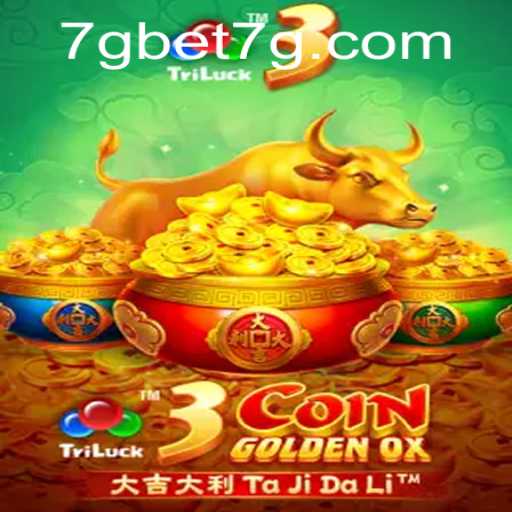 Experience the Thrill of 3CoinGoldenOX with 7g Bet